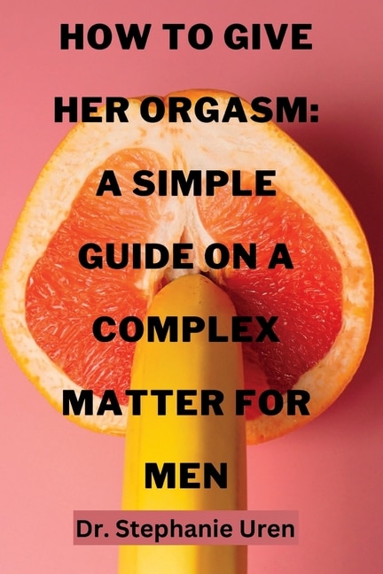Front cover_How To Give Her Orgasm