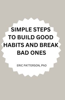 Front cover_Simple Steps to Build Good Habits and Break Bad Ones