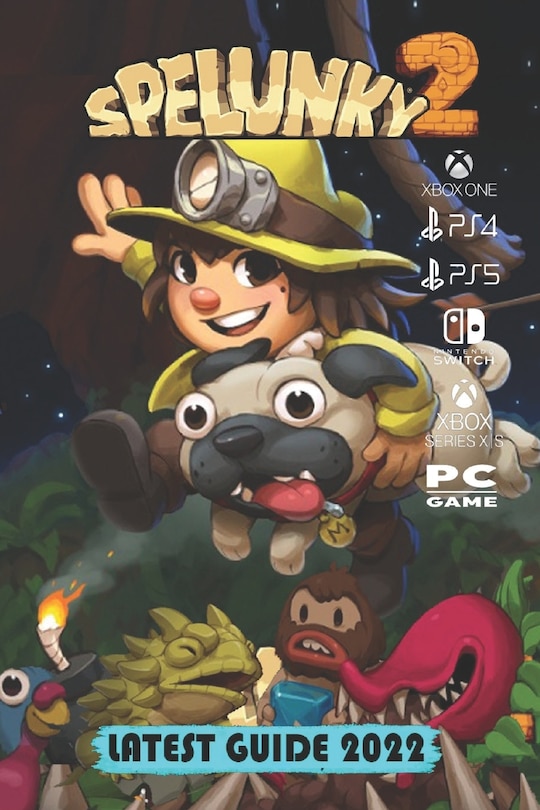 Front cover_Spelunky 2 Latest Guide 2022