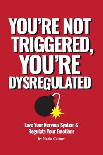 Couverture_You're not Triggered, You're Dysregulated