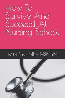 Front cover_How To Survive And Succeed At Nursing School