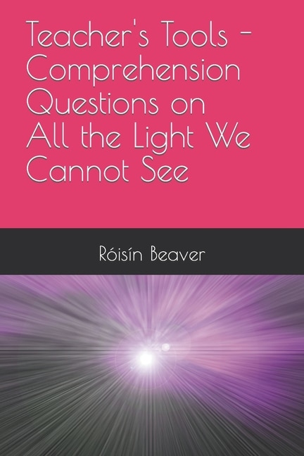 Teacher's Tools - Comprehension Questions on All the Light We Cannot See