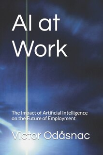 AI at Work: The Impact of Artificial Intelligence on the Future of Employment