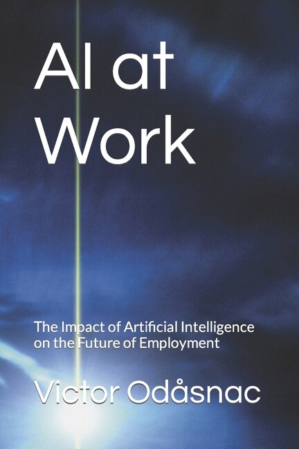 AI at Work: The Impact of Artificial Intelligence on the Future of Employment