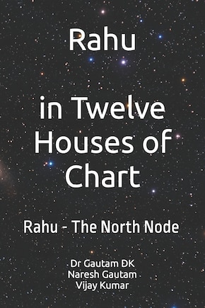 Rahu The North Node: Rahu in Twelve Houses of Chart