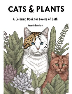 Cats and Plants: A Coloring Book for Lovers of Both