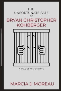 Front cover_The Unfortunate Fate of Bryan Christopher Kohberger