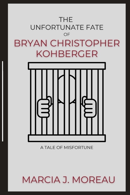Front cover_The Unfortunate Fate of Bryan Christopher Kohberger
