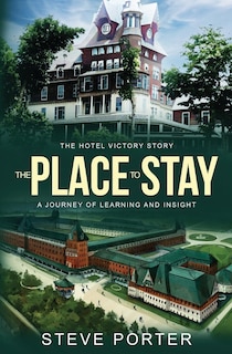 The Place to Stay: The Hotel Victory Story: A Journey of Learning and Insight