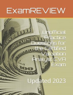 Front cover_Unofficial Practice Questions for the Certified Valuation Analyst CVA Exam