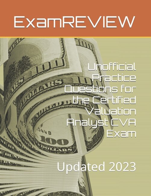 Front cover_Unofficial Practice Questions for the Certified Valuation Analyst CVA Exam