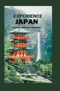 Experience Japan: A Travel Preparation Guide