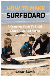Couverture_How To Make Surfboard