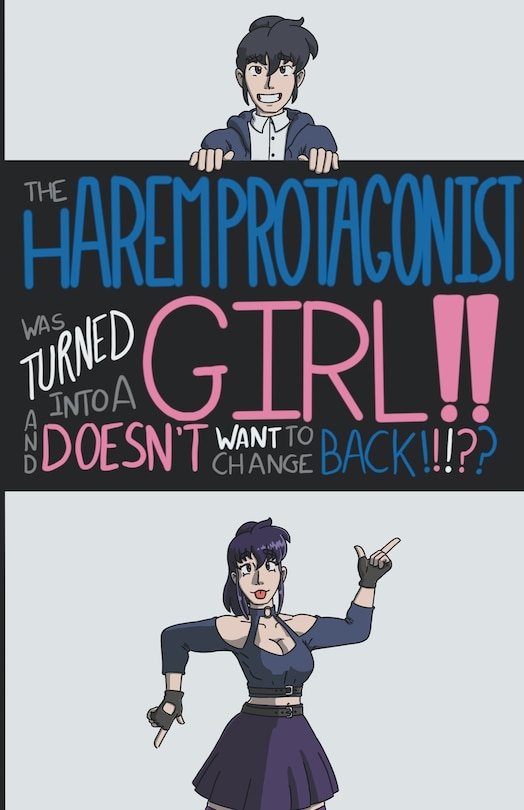 Front cover_The Harem Protagonist Was Turned Into A Girl!! And Doesn't Want To Change Back!!!