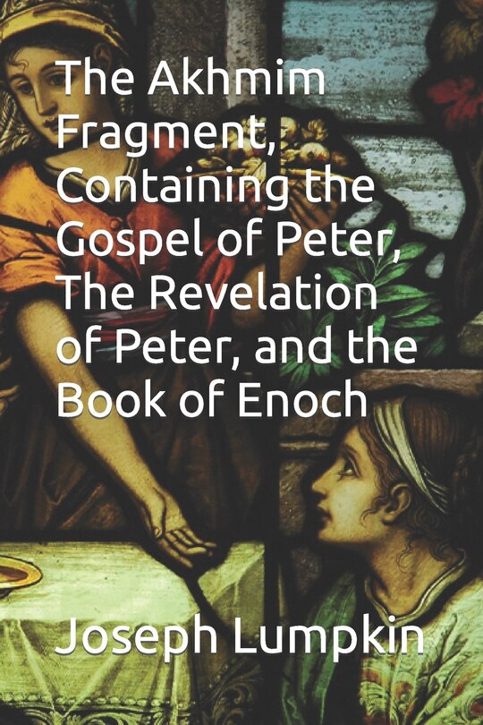 Couverture_The Akhmim Fragment, Containing the Gospel of Peter, The Revelation of Peter, and the Book of Enoch