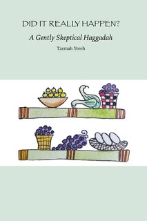 Front cover_Did it Really Happen? A Gently Skeptical Haggadah