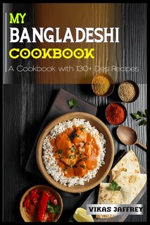 Front cover_My Bangladeshi Cookbook