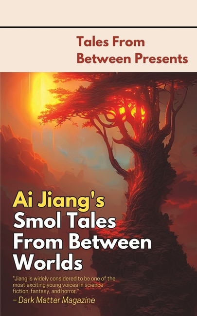 Ai Jiang's Smol Tales From Between Worlds