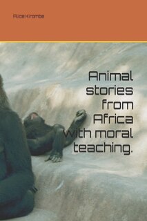 Front cover_Animal stories from Africa with moral teaching.
