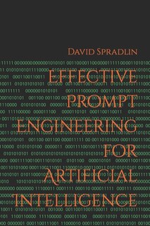 Effective Prompt Engineering for Artificial Intelligence