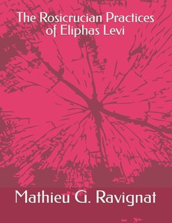 Front cover_The Rosicrucian Practices of Eliphas Levi