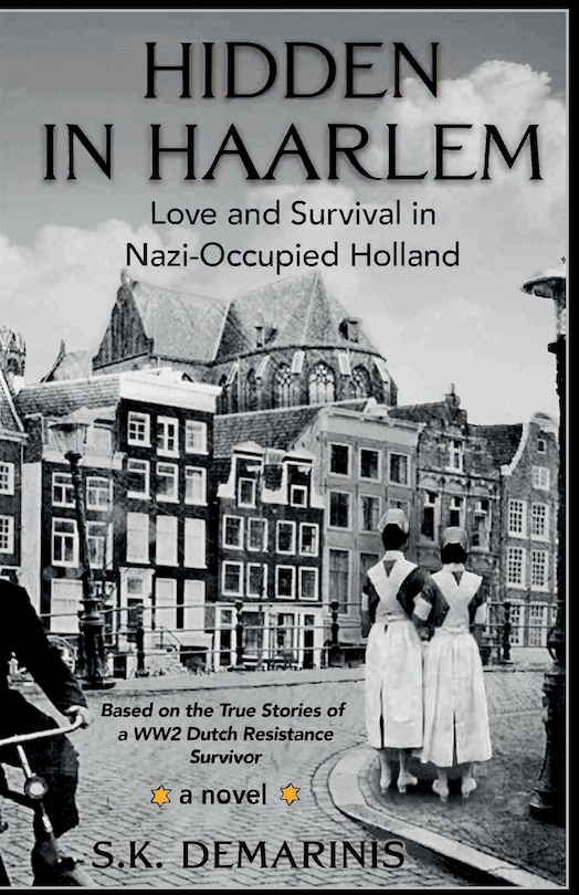 Hidden in Haarlem: Love and Survival in Nazi-Occupied Holland