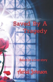 Saved By A Tragedy: Based on a true story