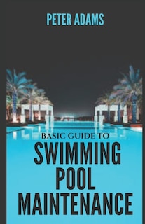 Front cover_Basic Guide To Swimming Pool Maintenance