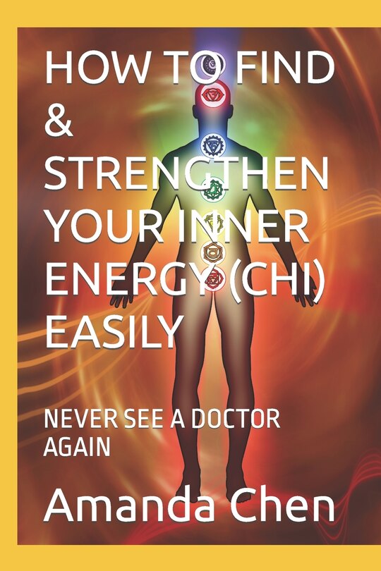 Front cover_How to Find & Strengthen Your Inner Energy (Chi) Easily