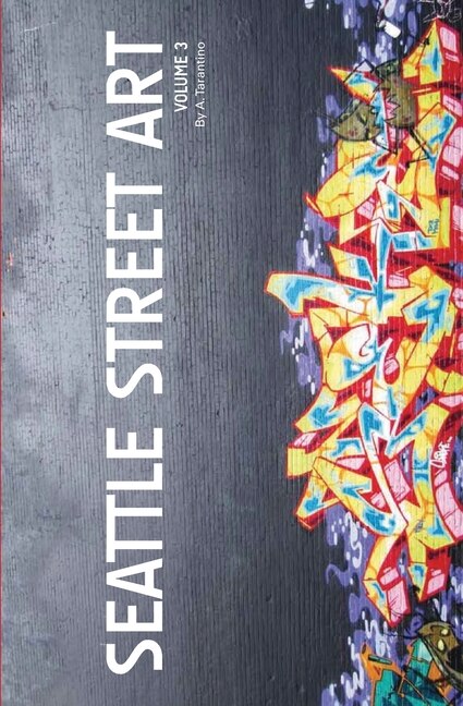 Couverture_Seattle Street Art Volume Three (Revised Edition)