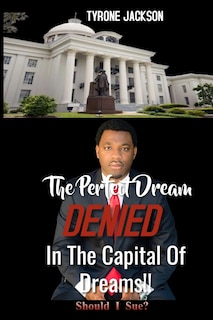 The Perfect Dream DENIED In The Capital Of Dreams: Should I Sue?