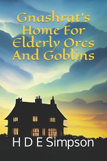 Front cover_Gnashrat's Home For Elderly Orcs And Goblins