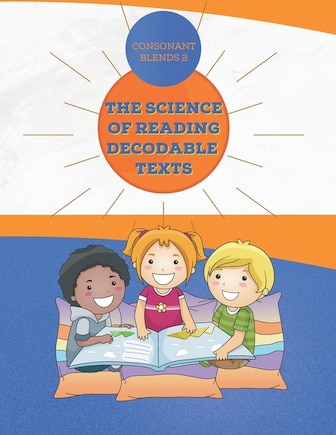 The Science of Reading Decodable Readers: Consonant Blends Book 2