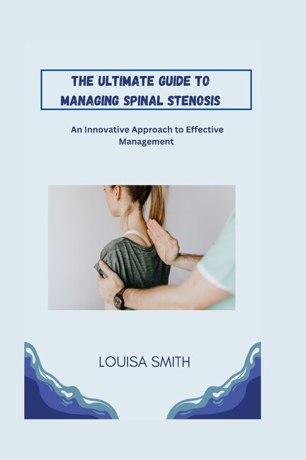 Couverture_The Ultimate Guide to Managing Spinal Stenosis