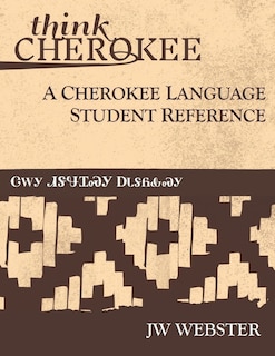 Front cover_Think Cherokee A Cherokee Language Student Reference