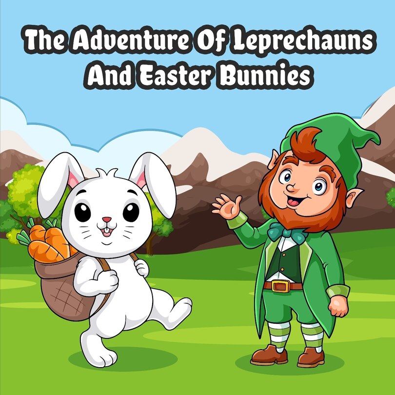 The Adventure of Leprechauns and Easter Bunnies