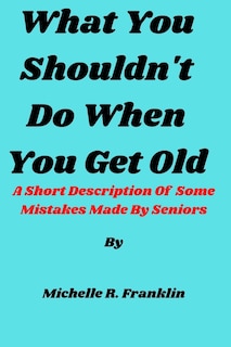 Couverture_What You Shouldn't Do When You Get Old