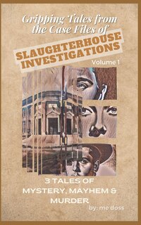 Front cover_Gripping Tales From The Case Files of Slaughterhouse Investigations