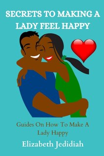 Front cover_Secrets to Making a Lady Feel Happy