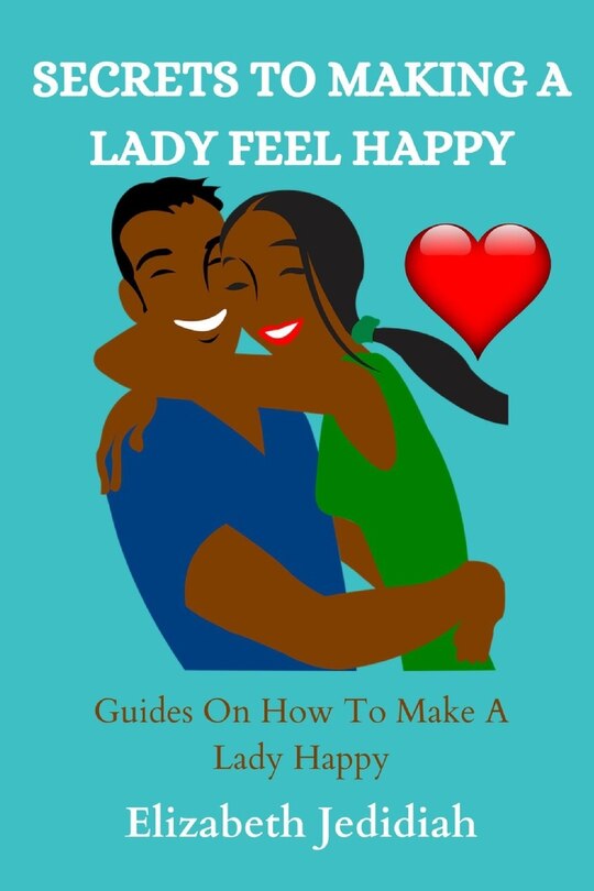 Front cover_Secrets to Making a Lady Feel Happy