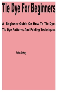 Front cover_Tie Dye for Beginners