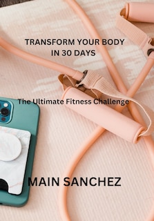 Front cover_Transform Your Body in 30 days