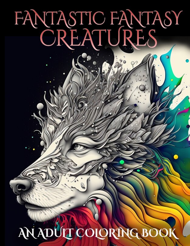 Fantastic Fantasy Creatures - An Adult Coloring Book