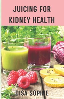 Front cover_Juicing for Kidney Health.
