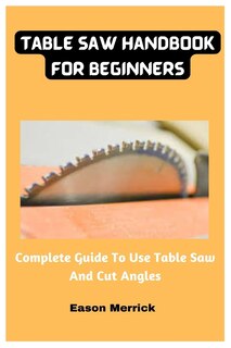 Front cover_Table Saw Handbook For Beginners
