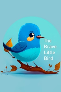 The Brave Little Bird