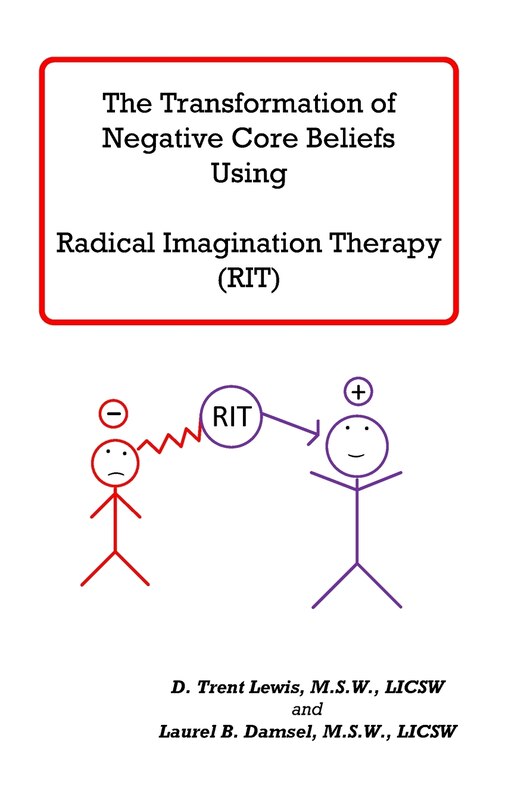 Front cover_Transforming Negative Core Beliefs Using Radical Imagination Therapy