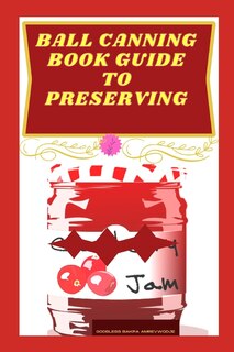 Front cover_Ball Canning Book Guide to Preserving