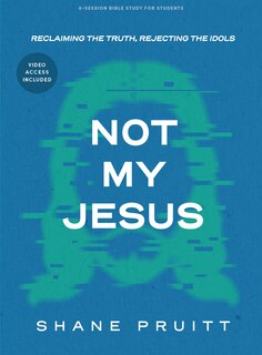 Front cover_Not My Jesus - Student Bible Study Book with Video Access