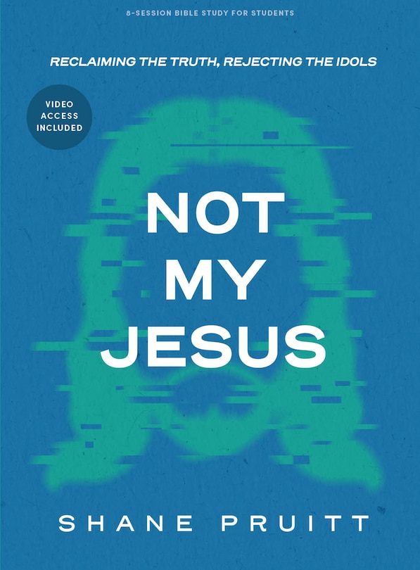 Front cover_Not My Jesus - Student Bible Study Book with Video Access